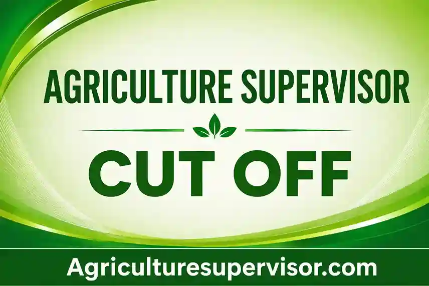 Agriculture Supervisor Cut Off 2026: General, EWS, OBC, SC & ST Category Wise Expected Cut Off